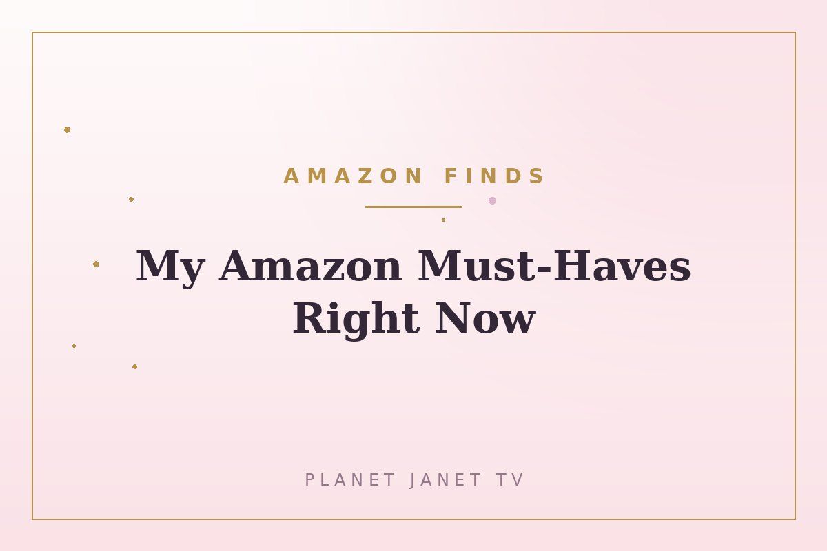 My Amazon Must-Haves Right Now