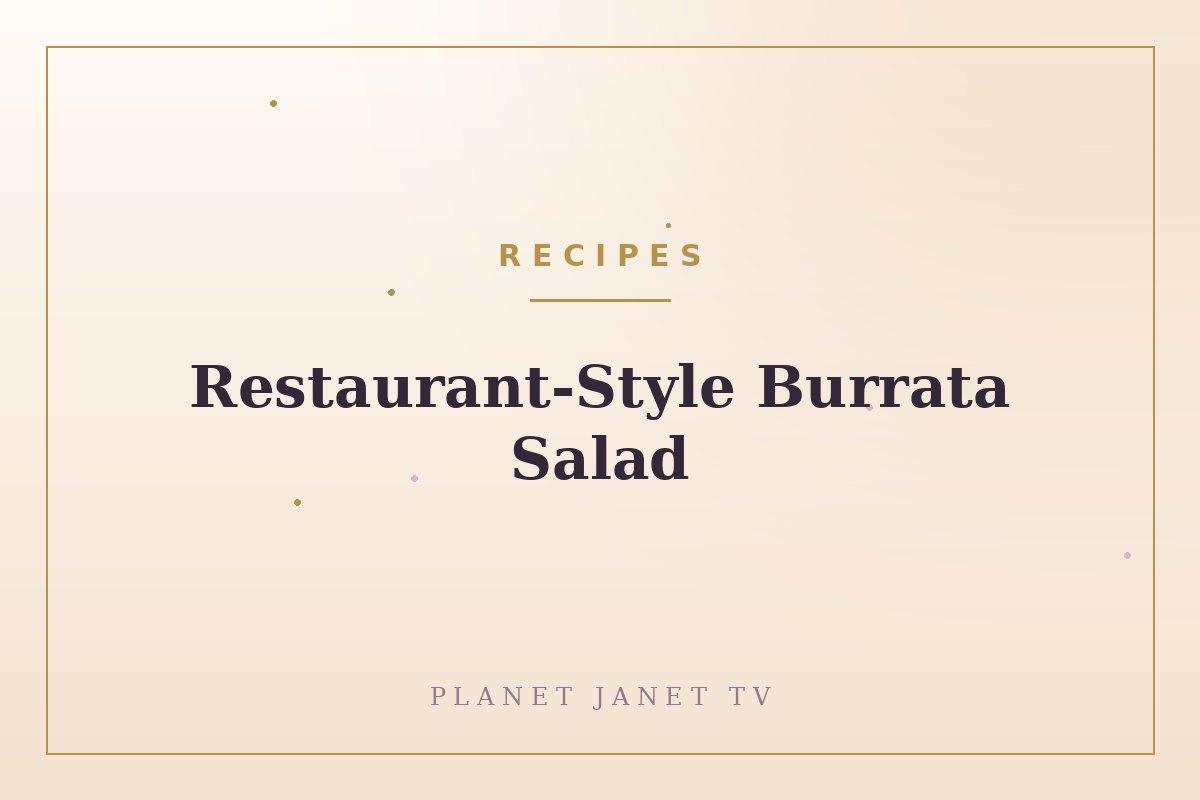 Restaurant-Style Burrata Salad