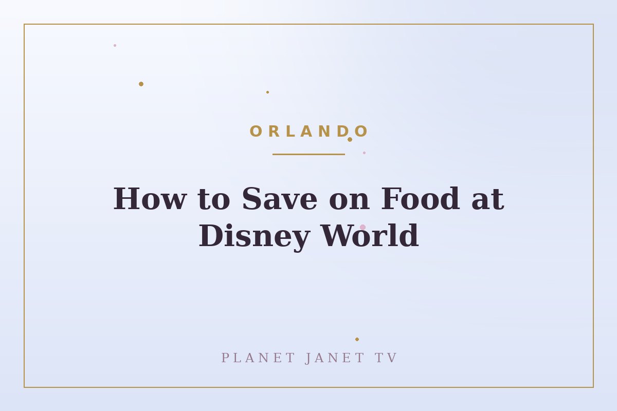 How to Save on Food at Disney World