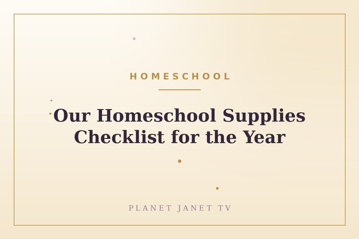 Our Homeschool Supplies Checklist for the Year