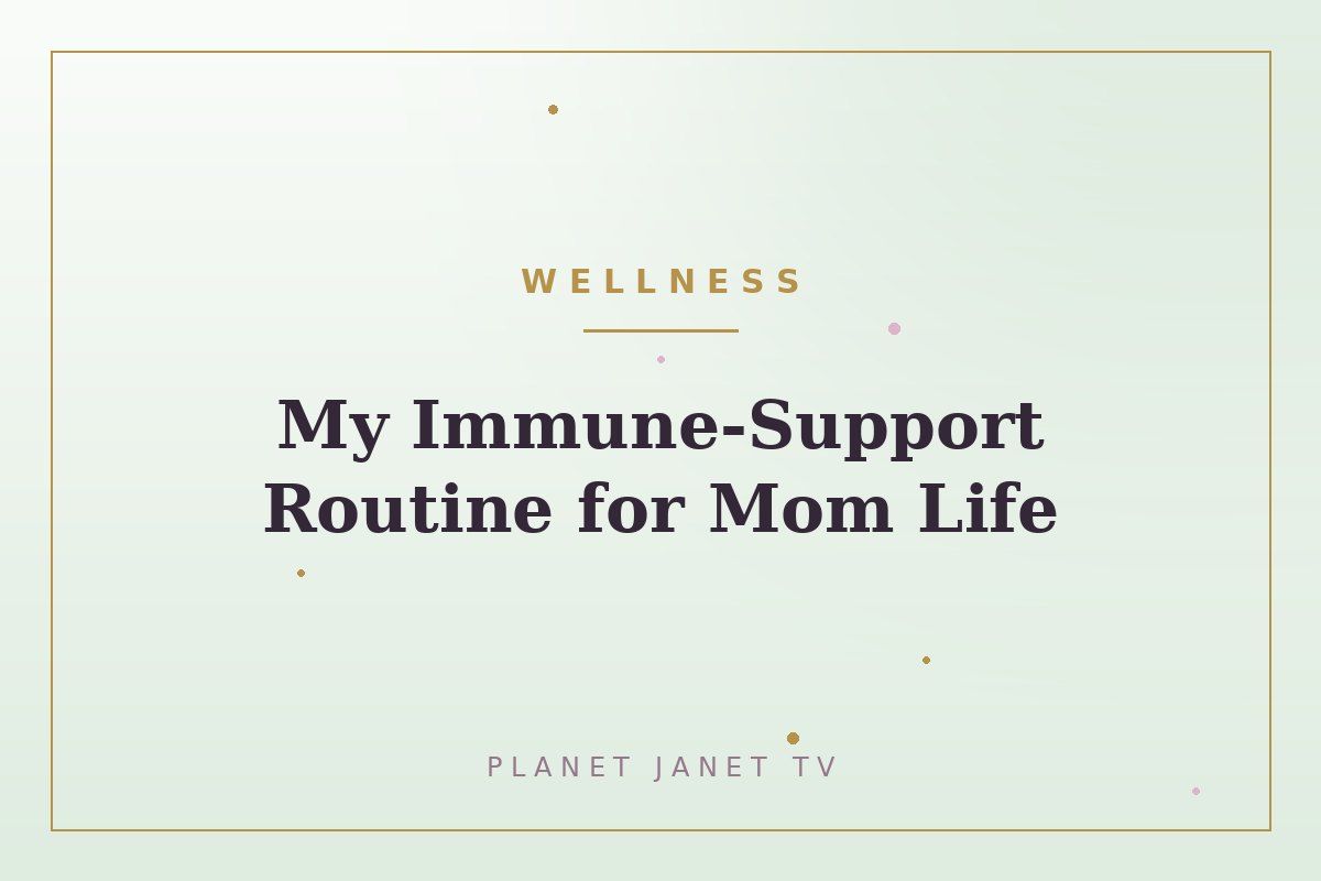 My Immune-Support Routine for Mom Life