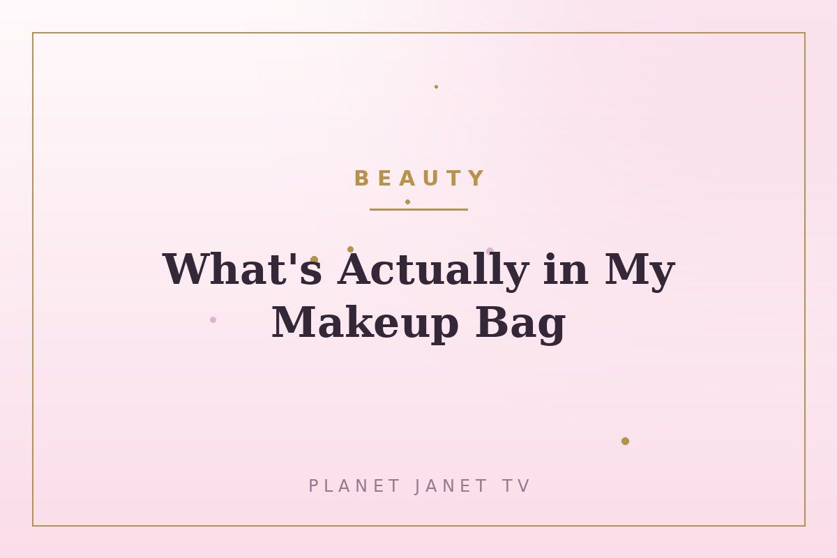 What's Actually in My Makeup Bag