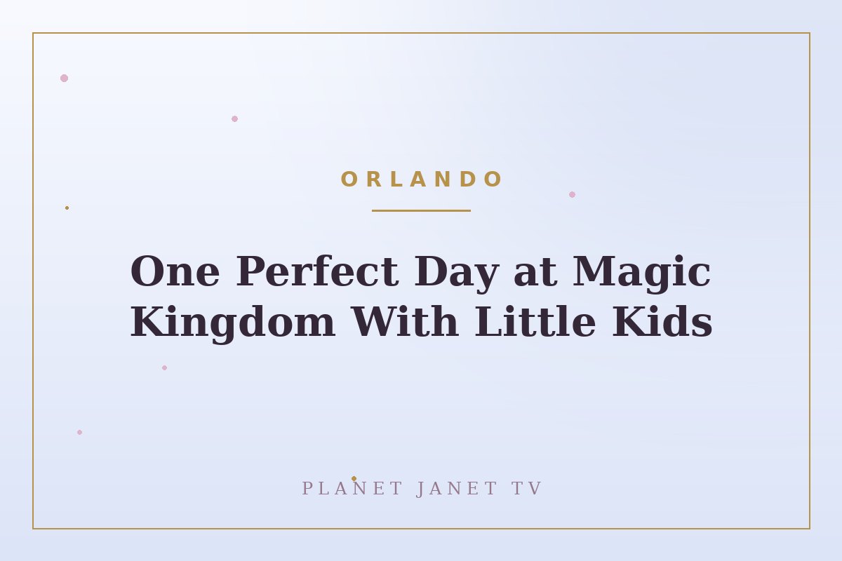 One Perfect Day at Magic Kingdom With Little Kids