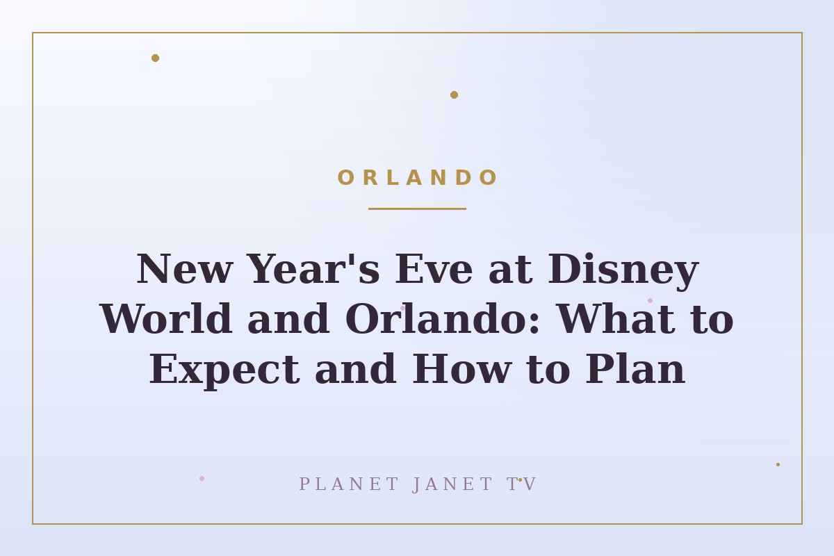 New Year's Eve at Disney World and Orlando: What to Expect and How to Plan