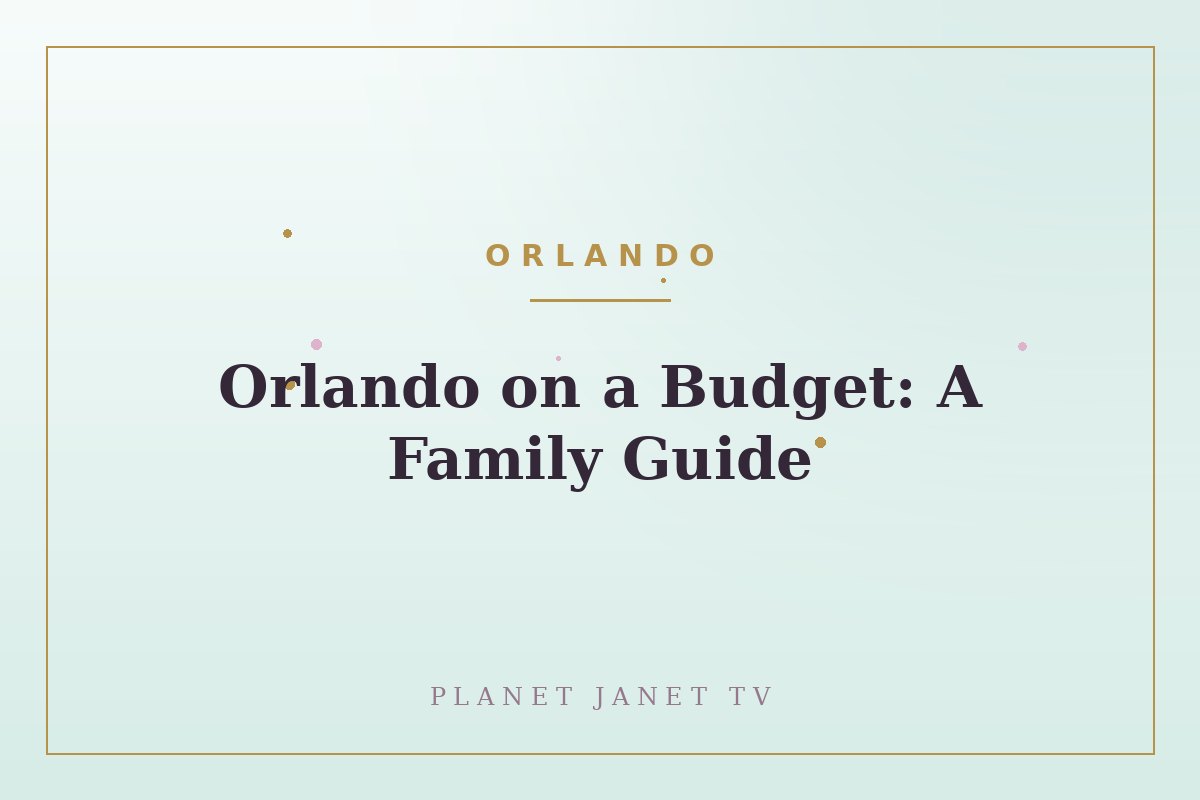 Orlando on a Budget: A Family Guide