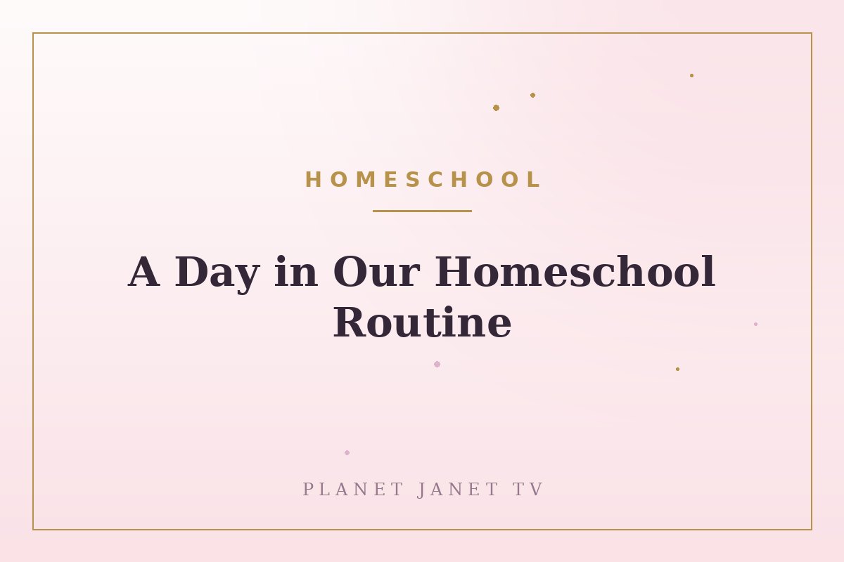 A Day in Our Homeschool Routine
